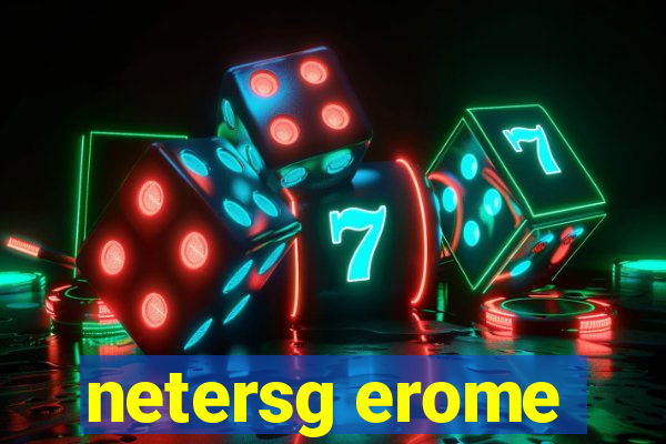 netersg erome